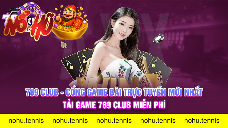 789Club là gì? Vì sao game thủ chọn 789Club để chơi Tài Xỉu?