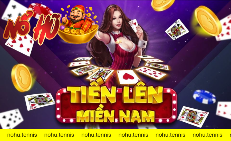 Giới Thiệu Về Tiến Lên Miền Nam Nổ Hũ